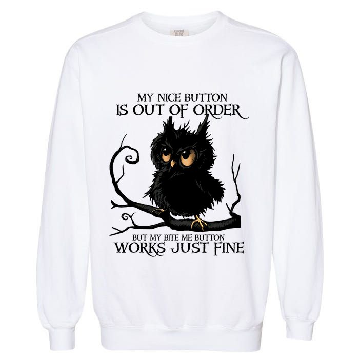 My Nice Button Is Out Of Order But My Bite Me Button Works Cool Gift Garment-Dyed Sweatshirt