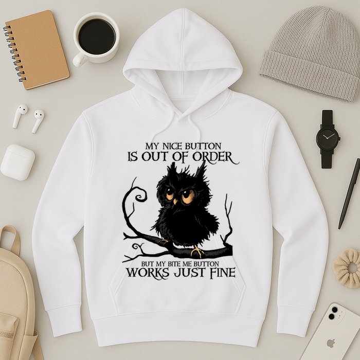 My Nice Button Is Out Of Order But My Bite Me Button Works Cool Gift Hoodie