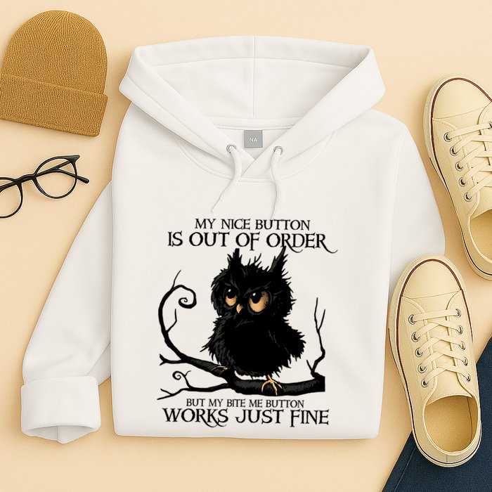 My Nice Button Is Out Of Order But My Bite Me Button Works Cool Gift Hoodie