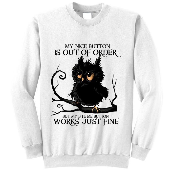 My Nice Button Is Out Of Order But My Bite Me Button Works Cool Gift Sweatshirt