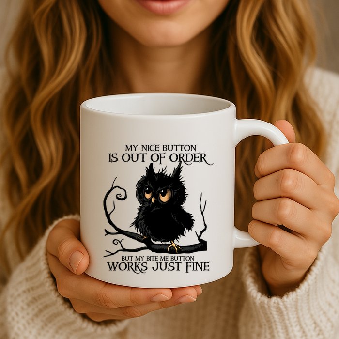 My Nice Button Is Out Of Order But My Bite Me Button Works Cool Gift Mug