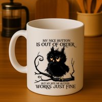 My Nice Button Is Out Of Order But My Bite Me Button Works Cool Gift Mug