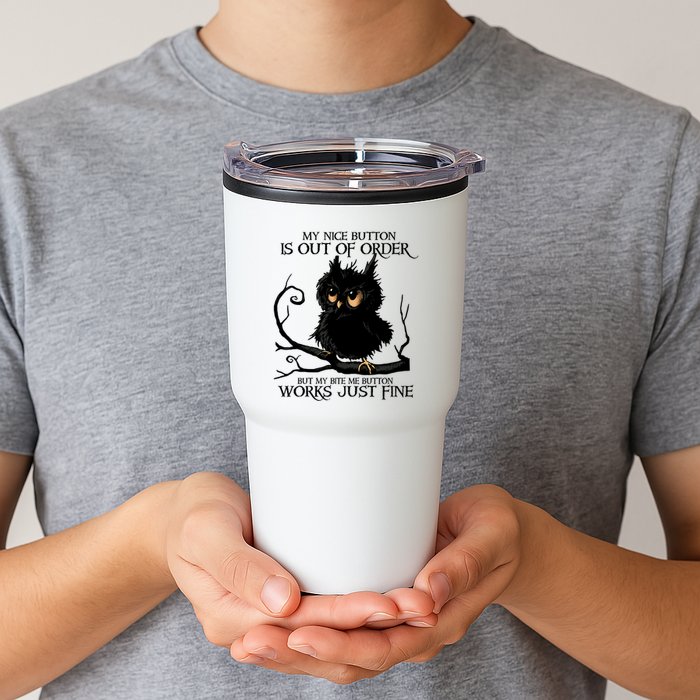 My Nice Button Is Out Of Order But My Bite Me Button Works Cool Gift Tumbler