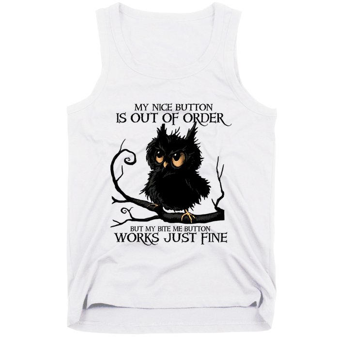 My Nice Button Is Out Of Order But My Bite Me Button Works Cool Gift Tank Top