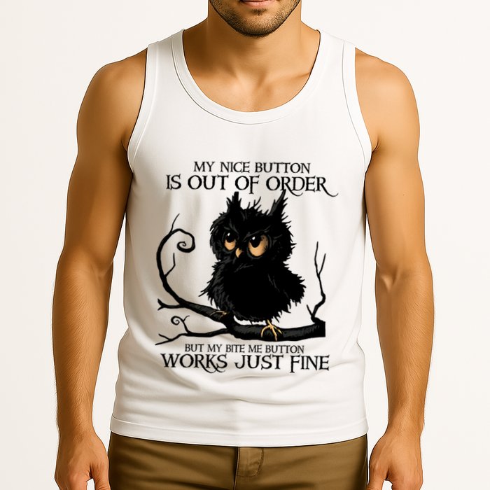 My Nice Button Is Out Of Order But My Bite Me Button Works Cool Gift Tank Top
