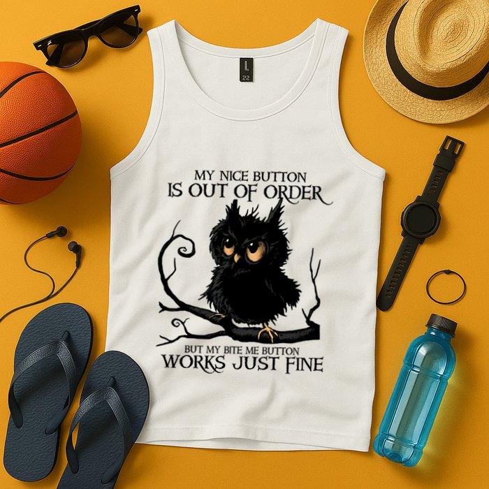 My Nice Button Is Out Of Order But My Bite Me Button Works Cool Gift Tank Top