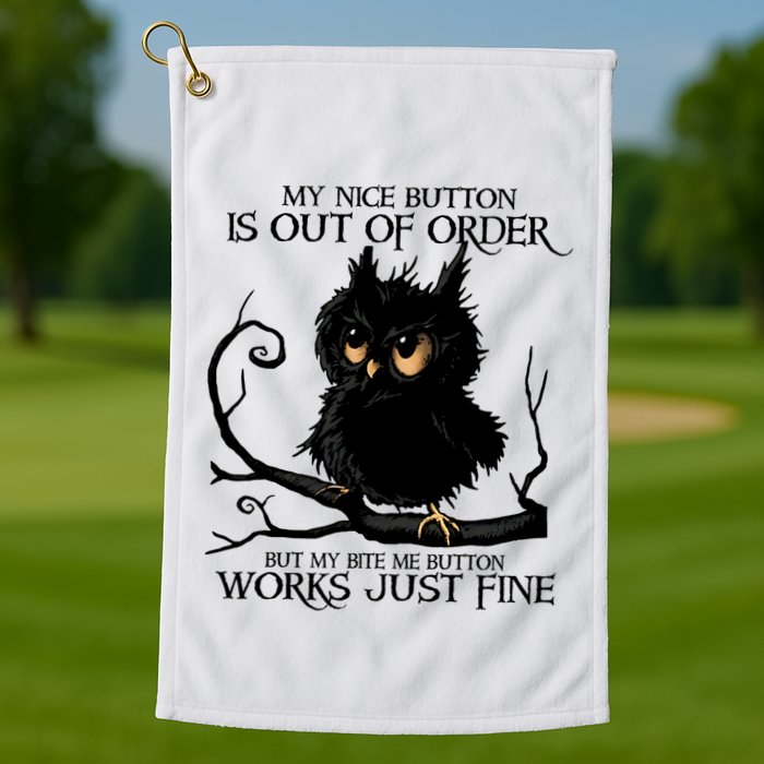 My Nice Button Is Out Of Order But My Bite Me Button Works Cool Gift Golf Towel
