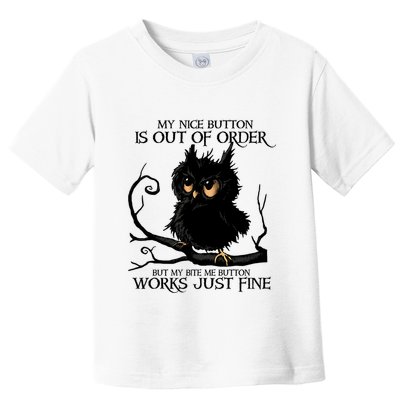 My Nice Button Is Out Of Order But My Bite Me Button Works Cool Gift Toddler T-Shirt