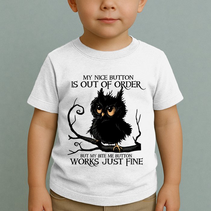 My Nice Button Is Out Of Order But My Bite Me Button Works Cool Gift Toddler T-Shirt