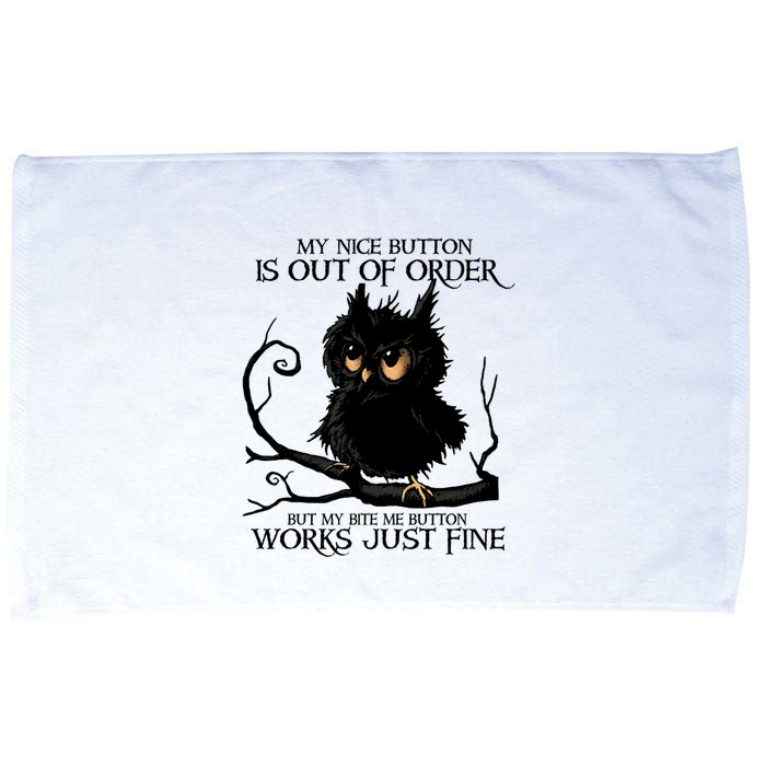 My Nice Button Is Out Of Order But My Bite Me Button Works Cool Gift Microfiber Hand Towel