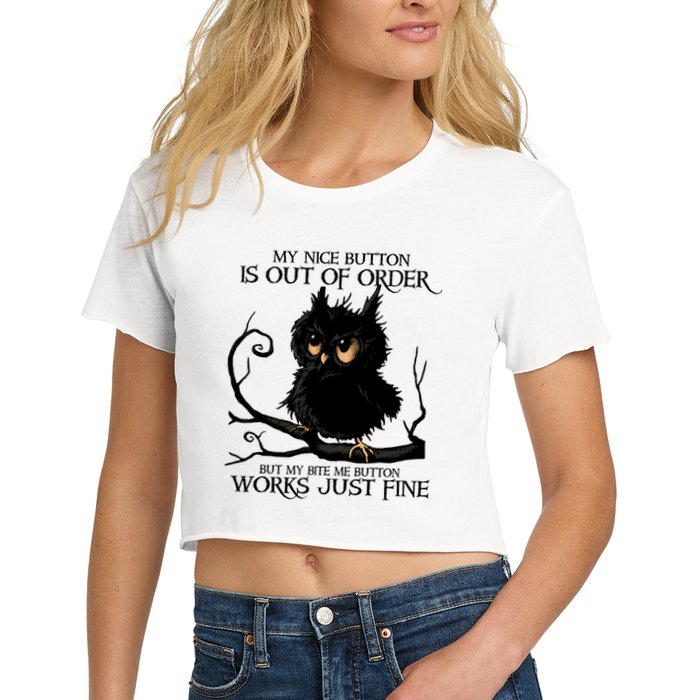 My Nice Button Is Out Of Order But My Bite Me Button Works Cool Gift Crop Top
