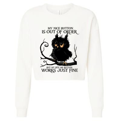 My Nice Button Is Out Of Order But My Bite Me Button Works Cool Gift Cropped Pullover Crew
