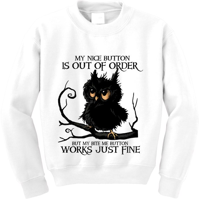 My Nice Button Is Out Of Order But My Bite Me Button Works Cool Gift Kids Sweatshirt