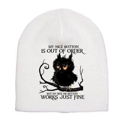 My Nice Button Is Out Of Order But My Bite Me Button Works Cool Gift Short Acrylic Beanie
