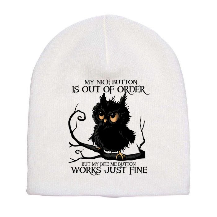 My Nice Button Is Out Of Order But My Bite Me Button Works Cool Gift Short Acrylic Beanie