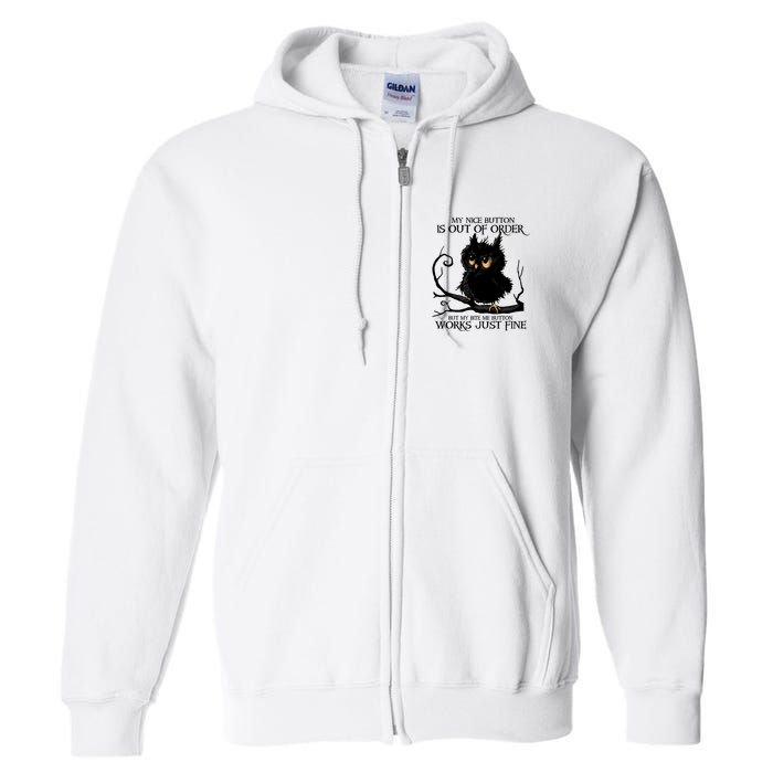 My Nice Button Is Out Of Order But My Bite Me Button Works Cool Gift Full Zip Hoodie