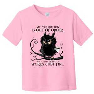 My Nice Button Is Out Of Order But My Bite Me Button Works Meaningful Gift Toddler T-Shirt