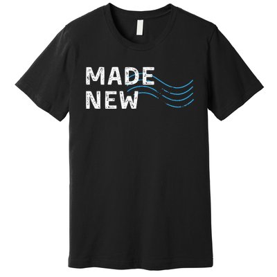 Made New Baptism Premium T-Shirt