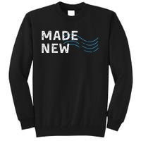 Made New Baptism Tall Sweatshirt