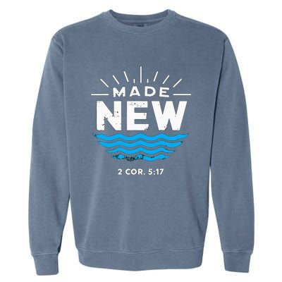 Made New Baptized For Adults Baptism Garment-Dyed Sweatshirt