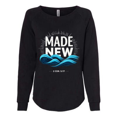 Made New Baptized Baptism Womens California Wash Sweatshirt