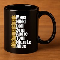 Maya Nikki Bell Zora Audre Toni Ntozake Alice Womanism Magic 11oz C Handle Ceramic Mug