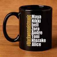 Maya Nikki Bell Zora Audre Toni Ntozake Alice Womanism Magic 11oz C Handle Ceramic Mug