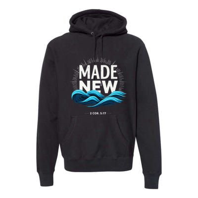 Made New Baptized Baptism Gift Premium Hoodie