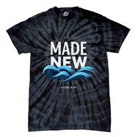 Made New Baptized Baptism Tie-Dye T-Shirt