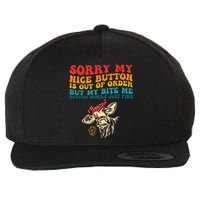 My Nice Button Is Out Of Order But My Bite Me Button Works Wool Snapback Cap