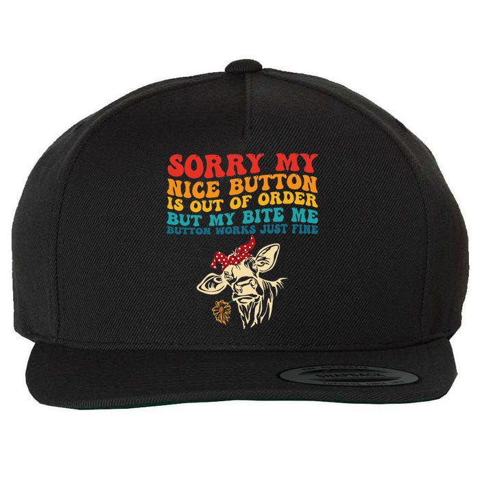 My Nice Button Is Out Of Order But My Bite Me Button Works Wool Snapback Cap