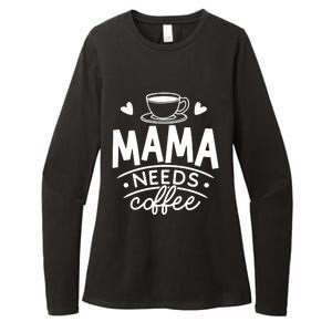 Mama Needs Coffee Womens CVC Long Sleeve Shirt