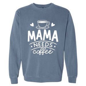 Mama Needs Coffee Garment-Dyed Sweatshirt