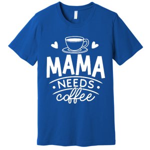 Mama Needs Coffee Premium T-Shirt