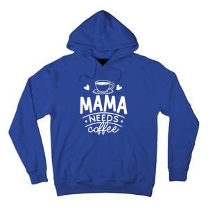 Mama Needs Coffee Tall Hoodie