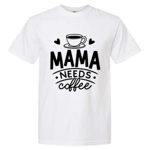 Mama Needs Coffee Garment-Dyed Heavyweight T-Shirt