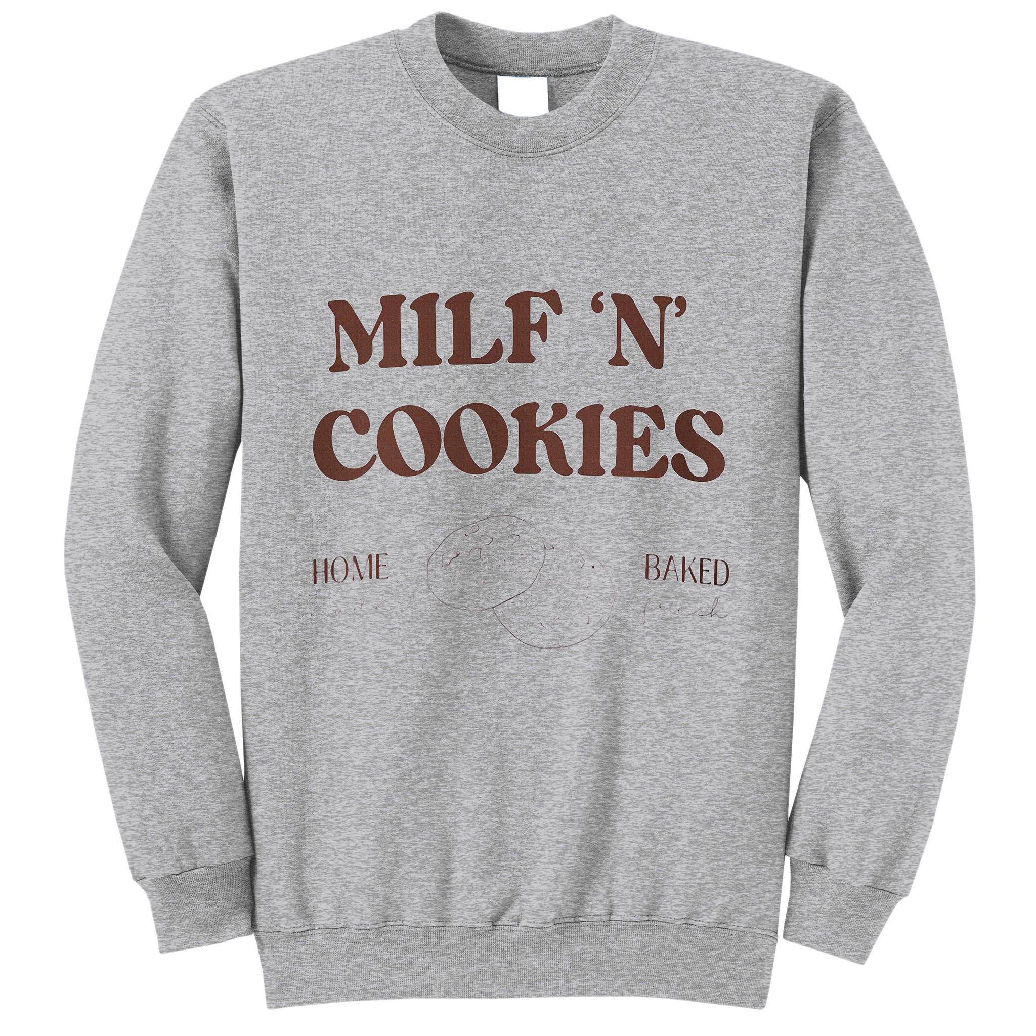 Milf ‘N’ Cookies Home Made Baked Fresh Funny MotherS Day Tall Sweatshirt