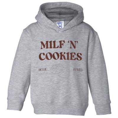 Milf ‘N’ Cookies Home Made Baked Fresh Funny MotherS Day Toddler Hoodie