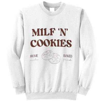 Milf ‘N’ Cookies Home Made Baked Fresh Funny MotherS Day Sweatshirt