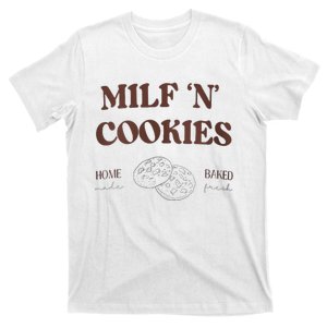 Milf ‘N’ Cookies Home Made Baked Fresh Funny MotherS Day T-Shirt