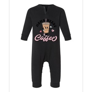 Mama Needs Coffee Cute Coffee Lover Mom Funny Distressed Infant Fleece One Piece