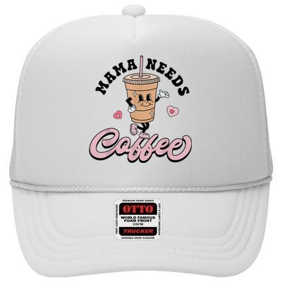 Mama Needs Coffee Cute Coffee Lover Mom Funny Distressed High Crown Mesh Back Trucker Hat