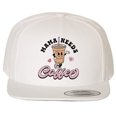 Mama Needs Coffee Cute Coffee Lover Mom Funny Distressed Wool Snapback Cap