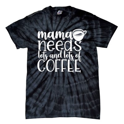 Mama Needs Coffee Funny Mom Sayings Gifts Women Tie-Dye T-Shirt