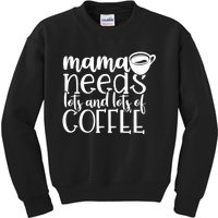 Mama Needs Coffee Funny Mom Sayings Gifts Women Kids Sweatshirt