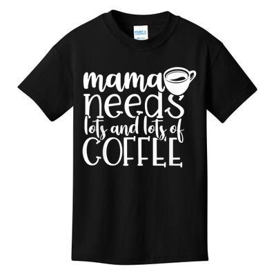 Mama Needs Coffee Funny Mom Sayings Gifts Women Kids T-Shirt