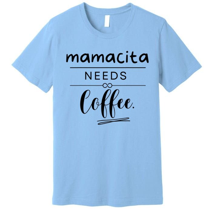 Mamacita Needs Coffee Premium T-Shirt