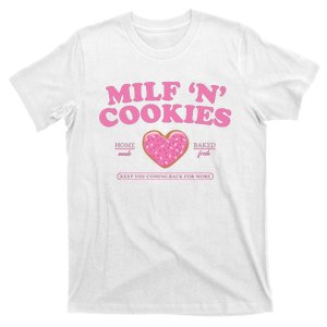 Milf N Cookies Love Home Made Baked Fresh Keep You Coming T-Shirt