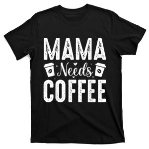 Mama Needs Coffee T-Shirt