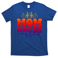 Mom Needs Coffee Funny Mama Life Gift T-Shirt